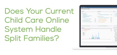 Does Your Current Child Care Online System Handle Split Families?