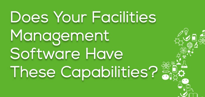 Make Sure Your Facilities Management Software Has These 4 Capabilities