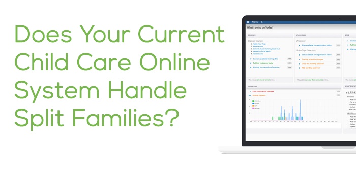 How Does Your Current Child Care Online System Handle Split Families?